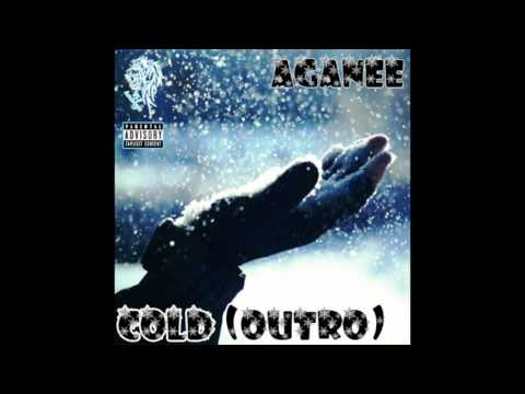Aganee - Cold (Outro)