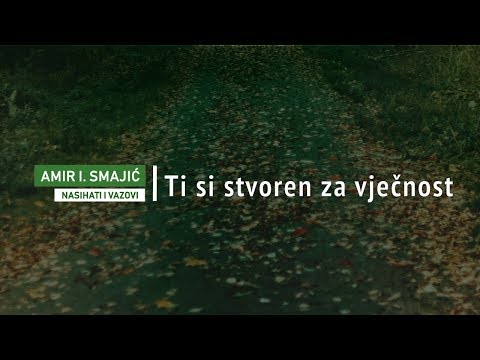Ti si stvoren za vječnost - Amir I. Smajić