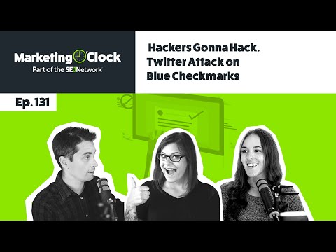 Hackers Gonna Hack. Twitter Attack on Blue Checkmarks - Ep. 131