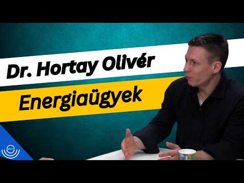 Pirkadat: Dr. Hortay Olivér – Energiaügyek