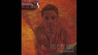 luiz.eduardo - This is my House - full album (audio)