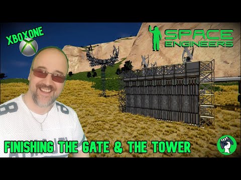 Space Engineers - FINISHING THE GATE & TOWER (Survival Tutorial) #23 (xbox1)