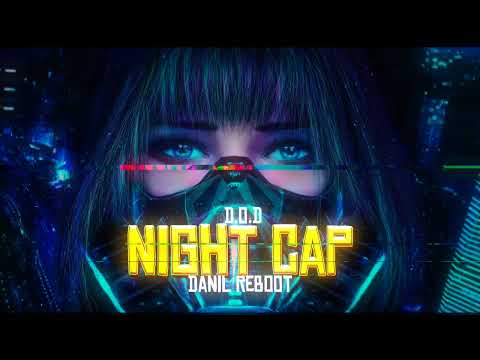 D.O.D - Night Cap (DANIL Re-Boot) 2023 + DL