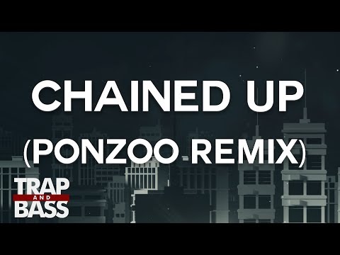 Video thumbnail for Chained Up (Ponzoo Remix)
