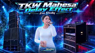 Download lagu TKW Mahesa Delay Effect Voc Eva Kholiq High Nyess Bass Glerr Fyp Tiktok Viral  mp3