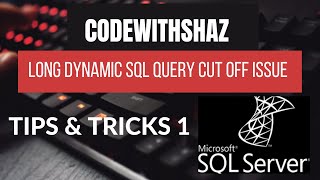 Long Dynamic Query Cut off issue MS Sql Server