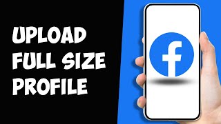 (2024) How to Upload Full Size Profile Picture on Facebook without Cropping