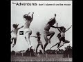 The Adventures - Don't Blame It On The Moon