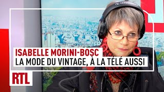L'édito télé d'Isabelle Morini Bosc : "la mode du Vintage, à la télé aussi"