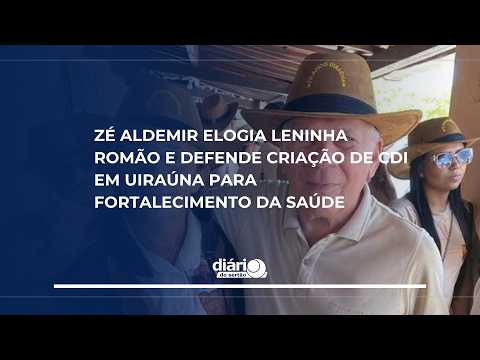 Zé Aldemir elogia Leninha Romão e defende criação de CDI em Uiraúna para fortalecimento da saúde