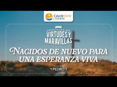 Nacidos de Nuevo para una Esperanza Viva