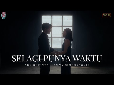 Ade Govinda, Sammy Simorangkir - Selagi Punya Waktu (Official Music Video)
