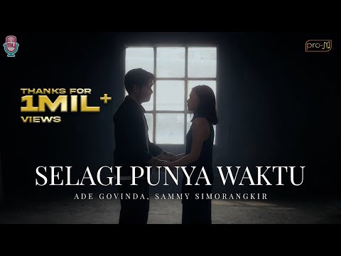 Ade Govinda, Sammy Simorangkir - Selagi Punya Waktu (Official Music Video)