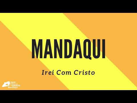 Irei Com Cristo - Ministério Mandaqui