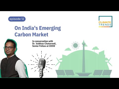 India's Emerging Carbon Market With Vaibhav Chaturvedi ...