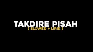 Download lagu Takdire Pisah - ( Slowed lirik ) mp3 Download lagu Takdire Pisah - ( Slowed lirik ) mp3