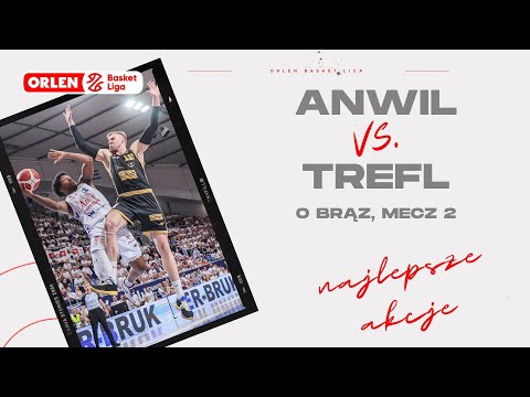 O 3. miejsce 2. mecz | Anwil - Trefl - najlepsze akcje
