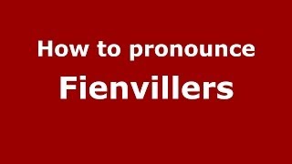 How to pronounce Fienvillers
