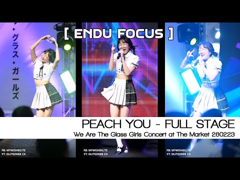 [ENDU Focus] PEACH YOU - Fullstage l We Are The Glass Girls Concert at The Market 260223