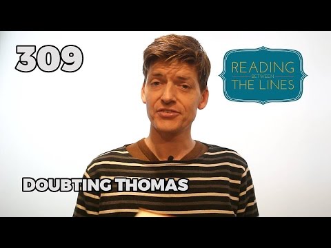 Reading Between the Lines 309 - Doubting Thomas