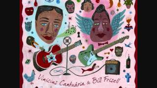 Bill Frisell & Vinicius Cantuaria - Aquela Mulher