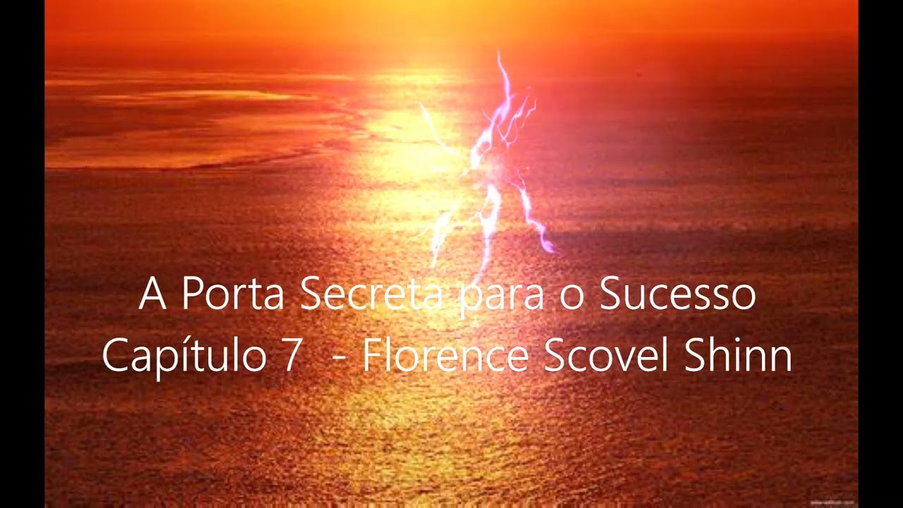 A Porta Secreta para o Sucesso   Cap  7   Florence Scovel Shinn