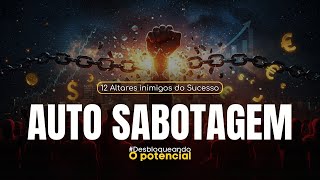 #ALTARES - Desbl. o Potencial: 12 Altares inimigos do Sucesso - AUTOSABOTAGEM - AP.AGNALDO SILVA