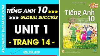 Tiếng Anh 10 Trang 14 - Global Success (DỄ HIỂU NHẤT)