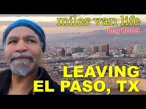 Leaving El Paso | Goodbye | vLog #009 | Miles VanLife