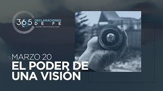 Marzo 20 -  El poder de una visión - #DeclaracionesDeFe