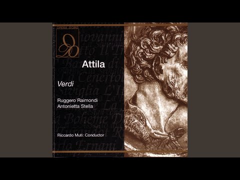 Verdi: Attila: Tregua e cogli Unni... Dagl'immortali vertici... E gettata la mia sorte (Act Two)