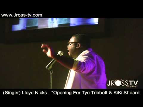 James Ross @ (Singer) Lloyd Nicks - "Opening For Tye Tribbett & Kiki Sheard - www.Jross-tv.com