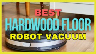 🔥 Best Robot Vacuum for Hardwood Floors in 2024 ☑️ TOP 5 ☑️