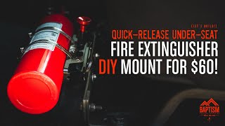 DIY Quick-Release Under-The-Seat Fire Extinguisher Mount for $60!