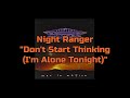 Night Ranger - "Don't Start Thinking (I'm Alone Tonight)" HQ/With Onscreen Lyrics!