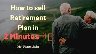 How to Sell Retirement Plan in 2 Minutes  # PARAS JAIN