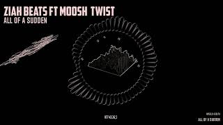 All of a sudden Ft. Moosh &amp; Twist (Remix)