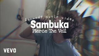 Sambuka - Pierce The Veil (Unofficial Music Video)