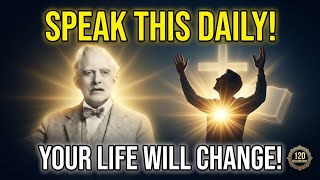 Declare These 120 New Creation Realities Every Day | E.W. Kenyon Inspired