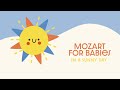 Classical Music ️ MOZART FOR BABIES ️ Happy Piano Music In A Sunny Day