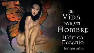 Mónica Naranjo - Mi Vida Por Un Hombre (Instrumental)