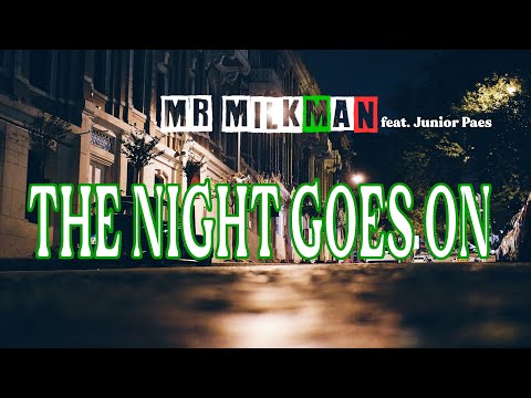 MR MILKMAN feat. JUNIOR PAES  - THE NIGHT GOES ON (Italo Disco 2023)