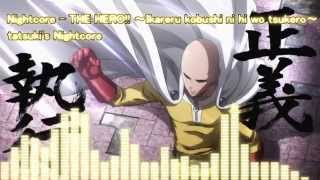 Nightcore - THE HERO!! ～Ikareru kobushi ni hi wo tsukero～