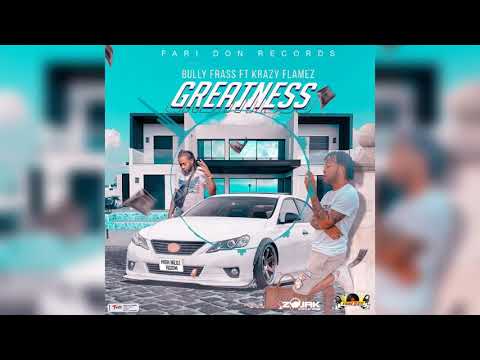Bully Frass, Krazy Flamez - Greatness (Official Audio)