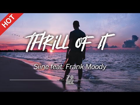 Siine feat. Frank Moody - Thrill Of It [Lyrics / HD]
