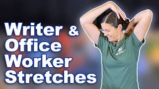 Stretches Every Writer & Office Worker Needs for Neck, Back & Wrist Pain Relief