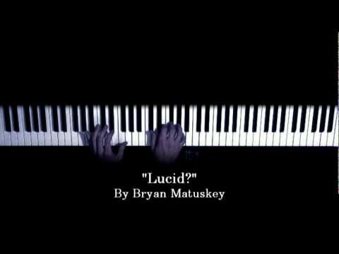 Lucid? solo piano by Bryan Matuskey