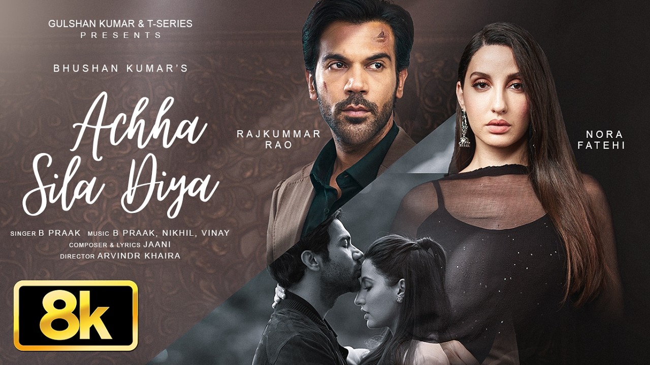 Achha Sila Diya 8K Video Song | Jaani,B Praak | Nora F,Rajkummar R | Nikhil-Vinay,Yogesh |Bhushan K