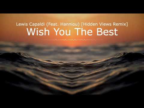 Lewis Capaldi - Wish You The Best (Feat. Hanniou) [Hidden Views Remix]