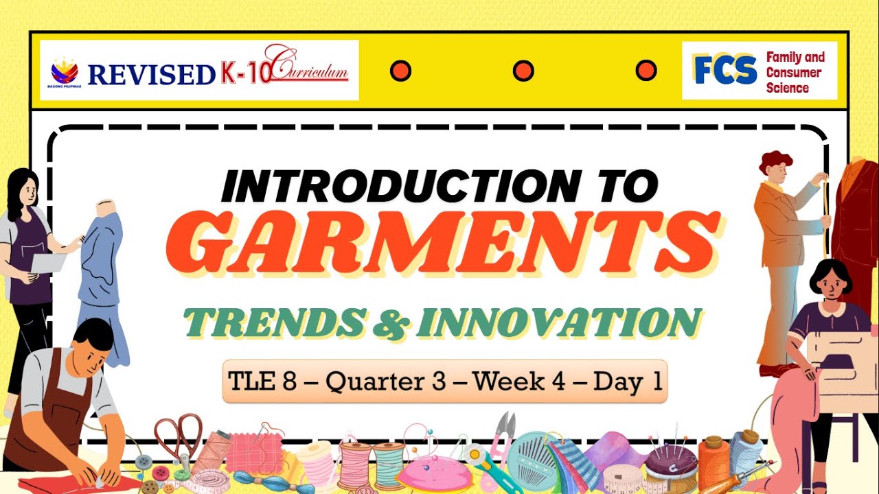 TLE 8   QUARTER 3   WEEK 4   DAY 1 Introduction to Garments and its Type